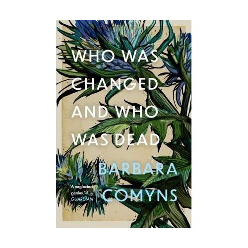Who Was Changed and Who Was Dead – Barbara Comyns