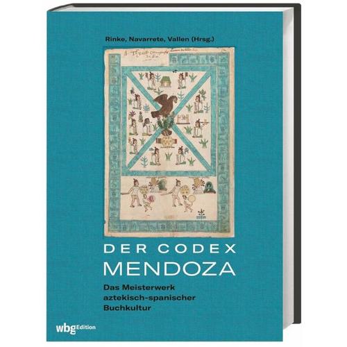 Der Codex Mendoza – Stefan Herausgegeben:Rinke, Federico Navarrete, Nino Vallen