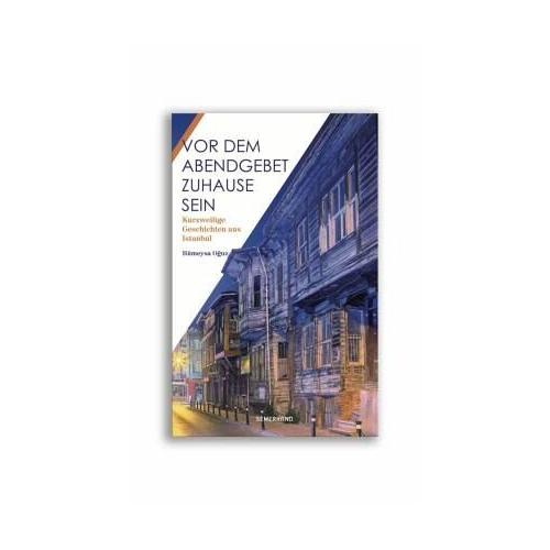 Vor dem Abendgebet zuhause sein – Rümeysa Oguz