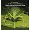 A Field Guide to the Bushcrickets, Wetas and Raspy Crickets of Tanzania and Kenya - Claudia Hemp