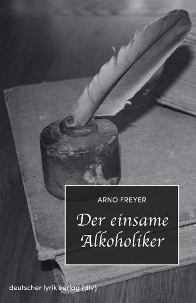 Der einsame Alkoholiker – Arno Freyer