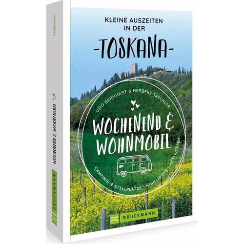 Wochenend und Wohnmobil Kleine Auszeiten Toskana – Udo Bernhart, Herbert Taschler