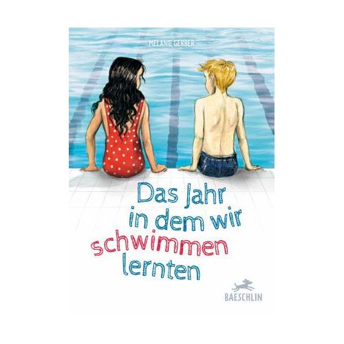 Das Jahr, in dem wir schwimmen lernten – Melanie Gerber