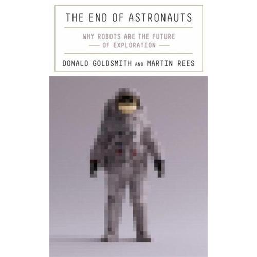 The End of Astronauts – Donald Goldsmith, Martin Rees