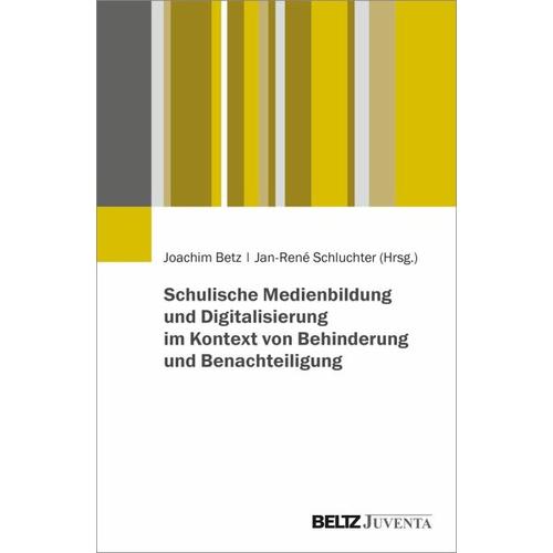 Schulische Medienbildung und Digitalisierung im Kontext von Behinderung und Benachteiligung – Joachim Betz, Jan-René Schluchter