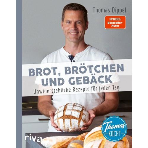 Thomas kocht: Brot, Brötchen und Gebäck - Thomas Dippel