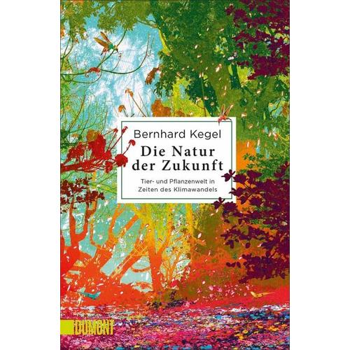 Die Natur der Zukunft – Bernhard Kegel