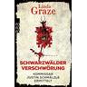 Schwarzwälder Verschwörung / Schwarzwald-Krimi Bd.3 - Linda Graze