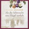 Als die Sehnsucht uns Flügel verlieh / Heimat-Saga Bd.2 (2 MP3-CDs) - Hanni Münzer