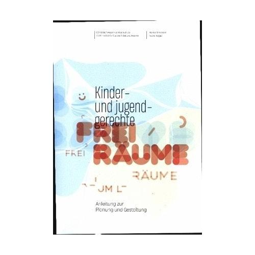 Kinder- und jugendgerechte Freiräume – Raimund Kemper, Nicola Roggo