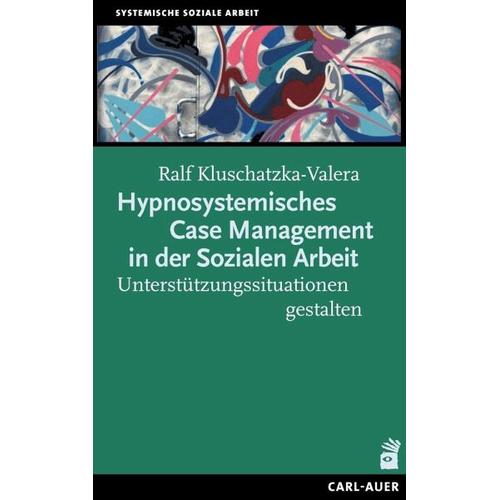 Hypnosystemisches Case Management in der Sozialen Arbeit – Ralf Kluschatzka-Valera