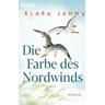 Die Farbe des Nordwinds - Klara Jahn