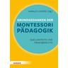 Grundgedanken der Montessori-Pädagogik - Maria Montessori