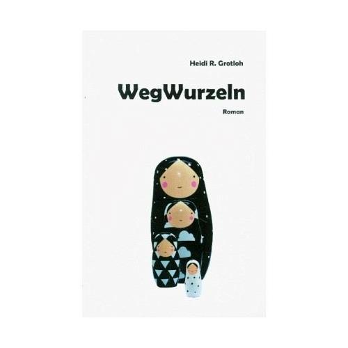 WegWurzeln – Heidi R. Grotloh