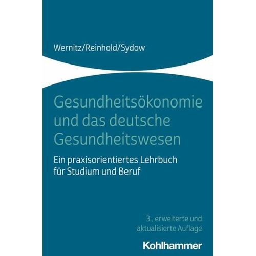 Gesundheitsökonomie und das deutsche Gesundheitswesen – Martin H. Wernitz, Thomas Reinhold, Hanna Sydow