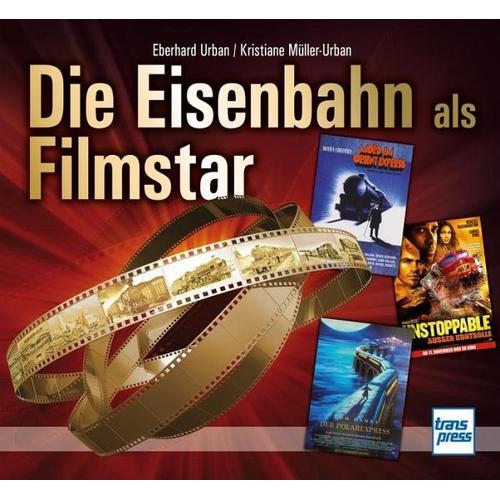 Die Eisenbahn als Filmstar - Eberhard Urban, Kristiane Müller-Urban