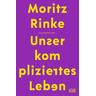 Unser kompliziertes Leben - Moritz Rinke
