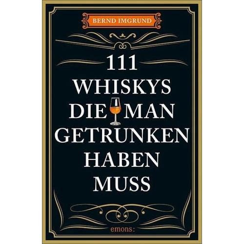 111 Whiskys, die man getrunken haben muss – Bernd Imgrund