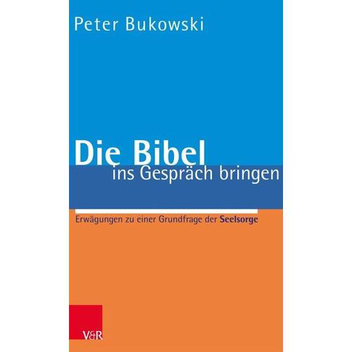 Die Bibel ins Gespräch bringen - Peter Bukowski