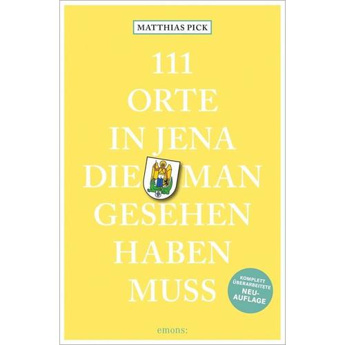 111 Orte in Jena, die man gesehen haben muss – Matthias Pick