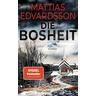 Die Bosheit - Mattias Edvardsson