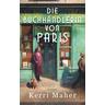 Die Buchhändlerin von Paris - Kerri Maher