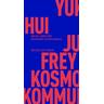 Kosmotechnik und Kommunismus - Yuk Hui, Junius Frey