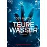 Teure Wasser - Toby Martins