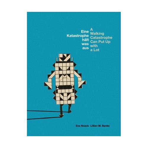 Eine Katastrophe hält was aus / A Walking Catastrophe Can Put Up with a Lot - Eva Noack