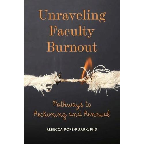 Unraveling Faculty Burnout – Rebecca Pope-Ruark