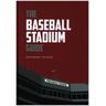 The Baseball Stadium Guide - Iain McArthur
