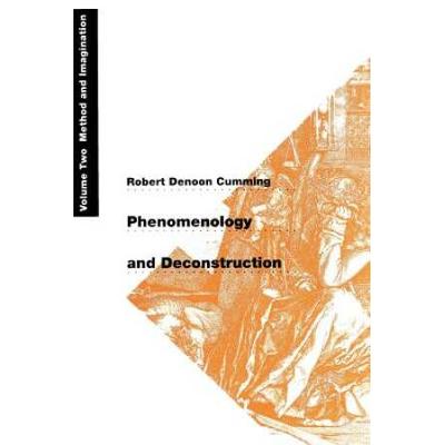 Phenomenology And Deconstruction, Volume Two: Meth...