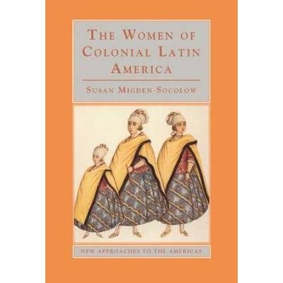 The Women Of Colonial Latin America