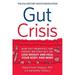 Pre-Owned Gut Crisis: How Diet Probiotics and Friendly Bacteria Help You Lose Weight and Heal Your Body and Mind Paperback