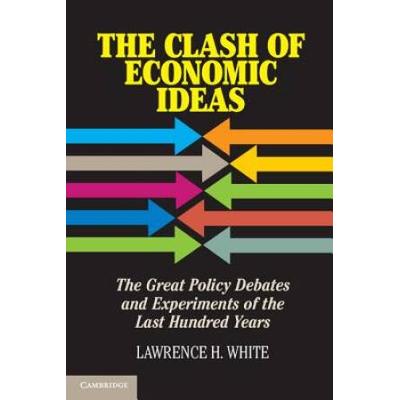 The Clash Of Economic Ideas: The Great Policy Deba...
