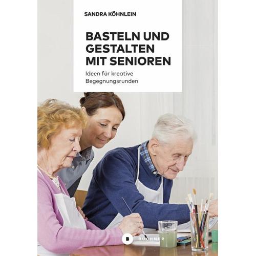 Basteln und Gestalten mit Senioren – Sandra Köhnlein