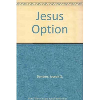 The Jesus Option: Reflections On The Gospels For The C-Cycle