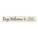 My Word! Outdoor Sign - Dogs Welcome People Tolerated - 8x47