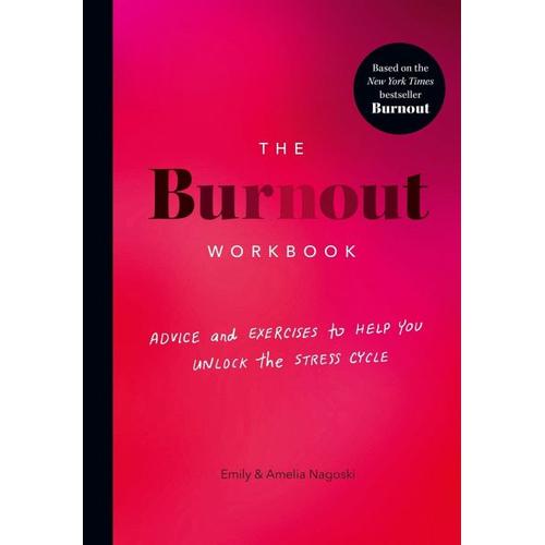 The Burnout Workbook – Amelia Nagoski, Emily Nagoski