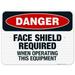 Danger Face Shield Required When Operating This Equipment Sign OSHA Danger Sign 18x24 Reflective Aluminum EGP