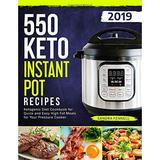 Pre-Owned 550 Keto Instant Pot Recipes: Ketogenic Diet Cookbook For Quick And Easy High Fat Meals For Your Pressure Cooker (Keto Instant Pot Cookbook) Paperback