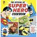 Pre-Owned The Official DC Super Hero Cookbook 10: 60+ Simple Tasty Recipes for Growing Super Heroes (DC Super Heroes) Paperback