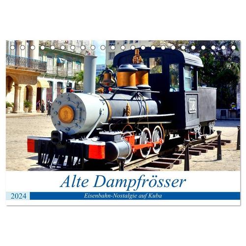 Alte Dampfrösser - Eisenbahn-Nostalgie Auf Kuba (Tischkalender 2024 Din A5 Quer), Calvendo Monatskalender