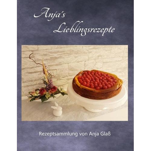 Anja´s Lieblingsrezepte – Anja Glaß