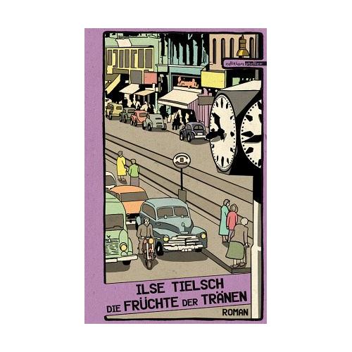 Die Früchte der Tränen – Ilse Tielsch