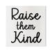 Stupell Industries Raise Them Kind Parenting Phrase Inspirational Painting Gallery Wrapped Canvas Print Wall Art