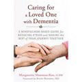 Pre-Owned Caring for a Loved One with Dementia: A Mindfulness-Based Guide for Reducing Stress and Making the Best of Your Journey Together Paperback