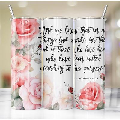 Romans 8:28 Bible Verse Pink Roses 20 Oz Skinny Metal Tumbler w/Lid and Straw - Multi