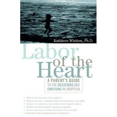 Labor Of The Heart A Parents Guide To The Decision...