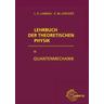 Quantenmechanik / Lehrbuch der theoretischen Physik 3 - Lev D. Landau, Evgenij M. Lifschitz